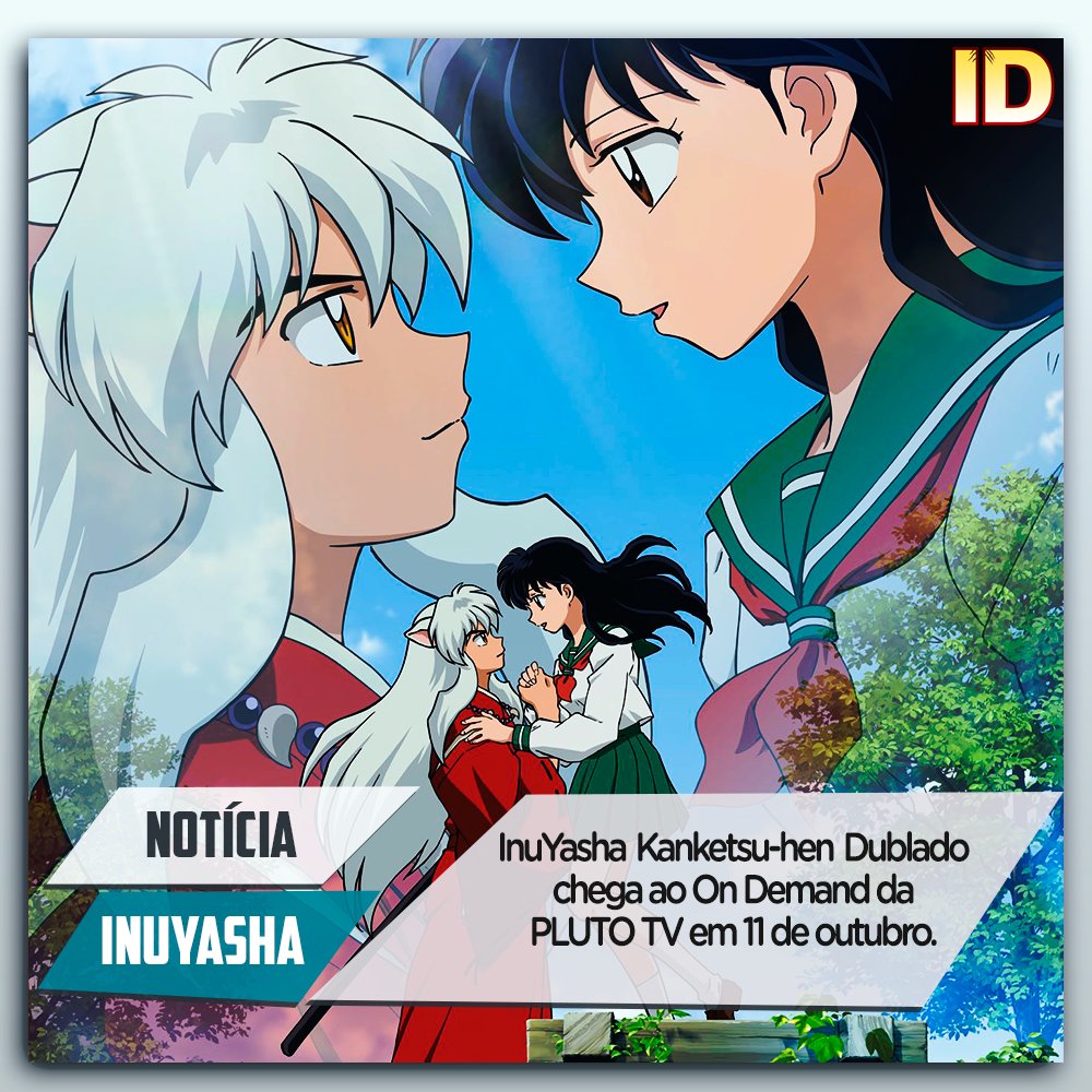 INUYASHA KANKETSU-HEN DUBLADO deve chegar na PLUTO TV antes da