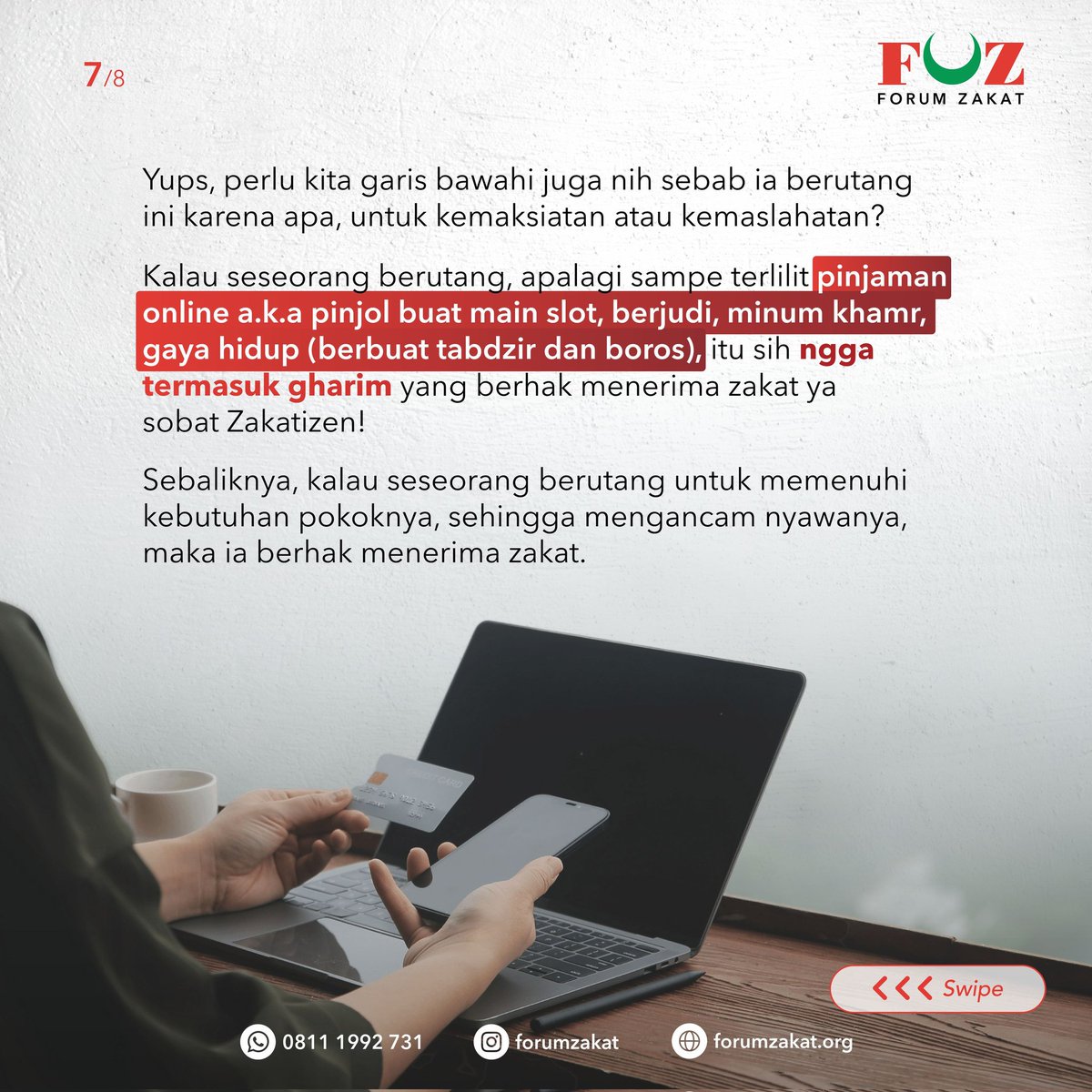 Jadi gak semua orang yang berhutang itu berhak menerima zakat ya sob. Ada juga orang yang memiliki hutang tapi dia tetap wajib membayar zakat, seperti contohnya orang yang berutang ke pinjaman online.