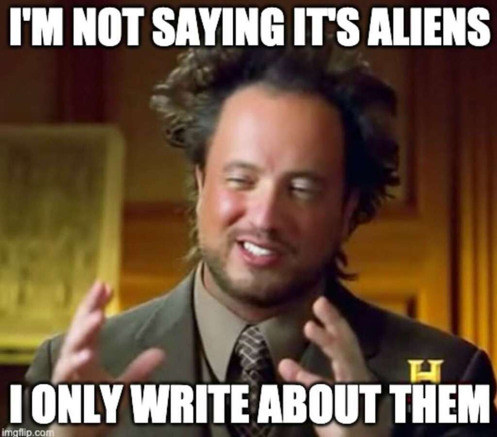 I'm not saying it's aliens (but it's aliens) and I write about them! #ThreeWorldsChronicles #Kindle #Audible #mybookagents #IARTG #IAN1 #goodreads #bookboost 👉 drjrn.com/Trio - A Trio of Worlds 👉 drjrn.com/Heirs - Heirs of the Ancients