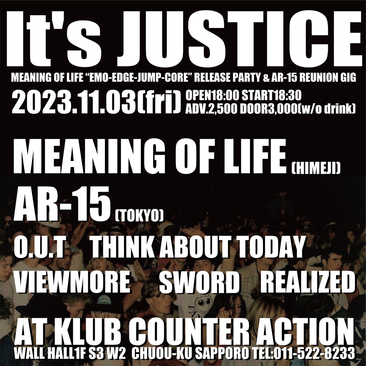 kcasapporo's tweet photo. 【イベント情報】
It's JUSTICE
”MEANING OF LIFE “EMO-EDGE-JUMP-CORE” RELEASE PARTY &amp; AR-15 REUNION GIG”
2023年11月3日(祝金)
OPEN18:00
START18:30
ADV.2,500(D別)

-act-
MEANING OF LIFE
AR-15
SWORD
O.U.T
THINK ABOUT TODAY
VIEWMORE
REALIZED

チケット予約
https://t.co/ZlGoZfdXaE https://t.co/j7sjGk58Cd