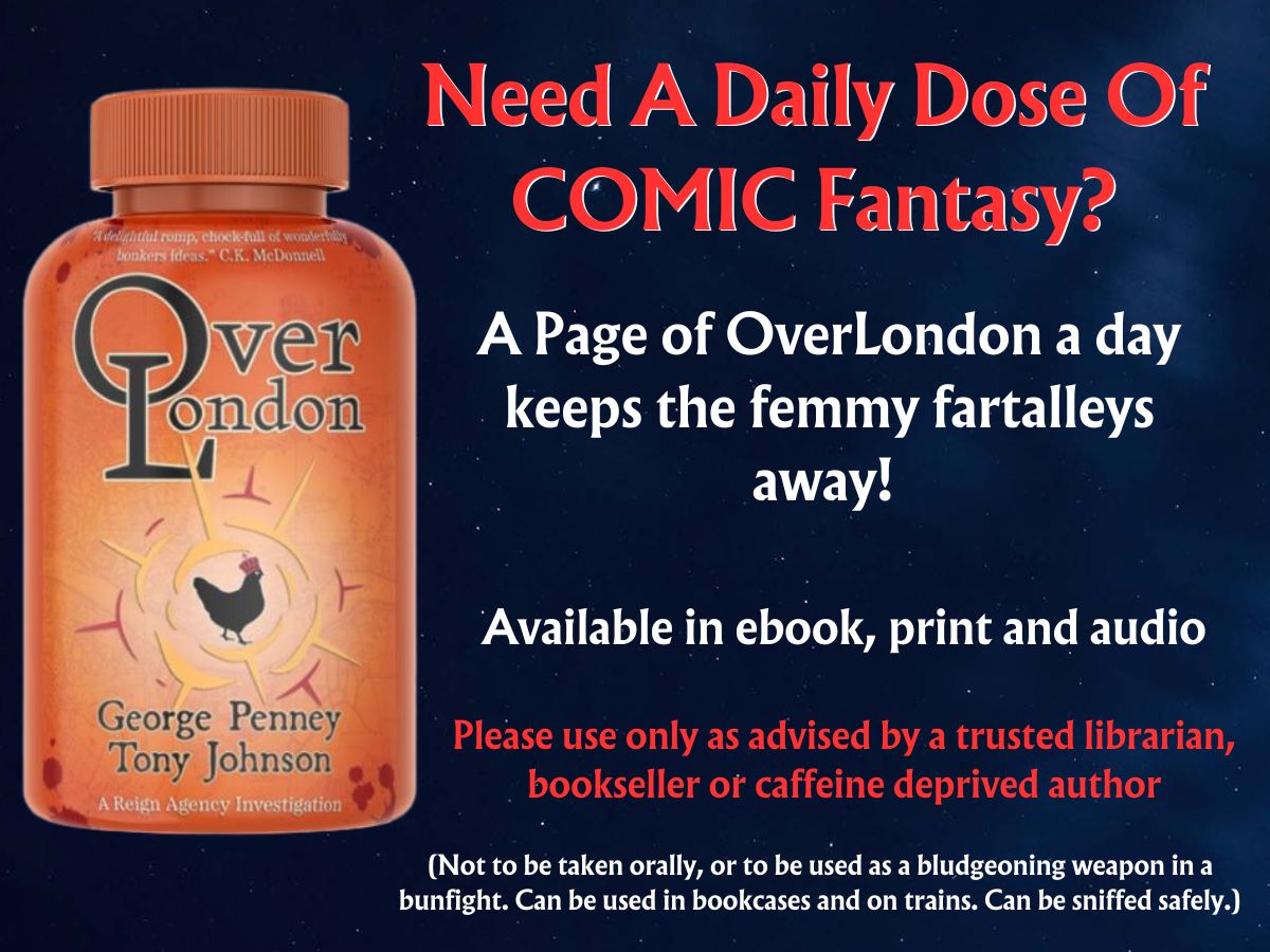 BEHOLD this BLATANT authorial effort of DASTARDLY SELF PROMOTION! (The audacity!)   

If you'd like laughing, why not try OverLondon! (Yay!)  

It's got PIRATE DETECTIVES, a city built by a RAMPAGING ANNE BOLEYN and DUBIOUS BOOKSELLERS. (*gasp* and *awe*)
books2read.com/OverLondon