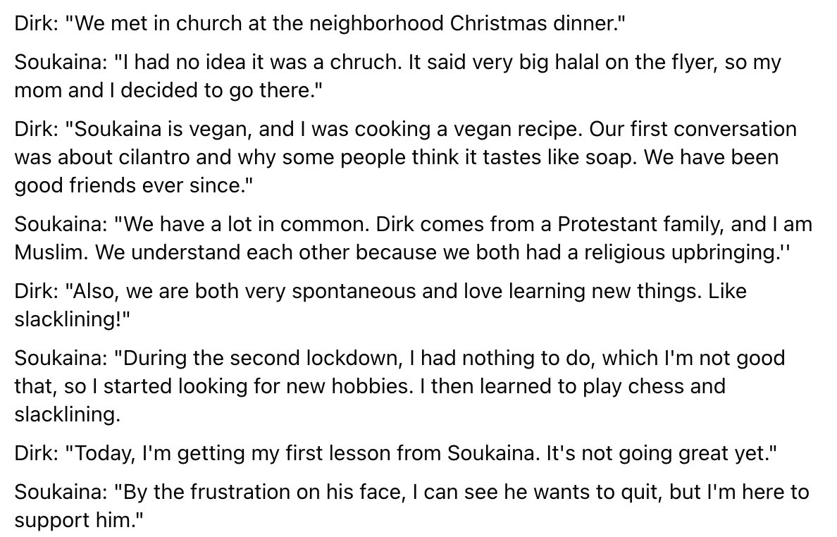 HumansofAdam's tweet photo. Dirk: "We met in church at the neighborhood Christmas dinner."
Soukaina: "I had no idea it was a chruch. It said very big halal on the flyer, so my mom and I decided to go there." https://t.co/yUyWROj0n3