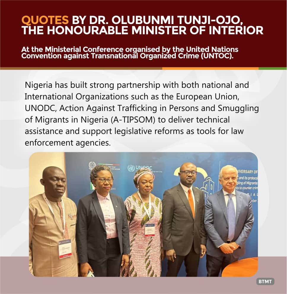 Quotes worth mentioning by Olubunmi Tunji-Ojo, the honorable minister of interior at the Ministerial Conference organized by the United Nations Convention against Transnational Organized crime (UNTOC).
#RenewedHopeWithBTO
#BTOisWorking