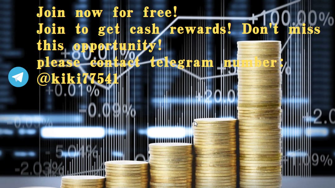 The latest stable money-making project, the process is simple, suitable for all people, and the daily income is more than 100USD! Join now for free and get cash rewards instantly!
Please contact me immediately to get your spot!
telegram number:t.me/kiki77541