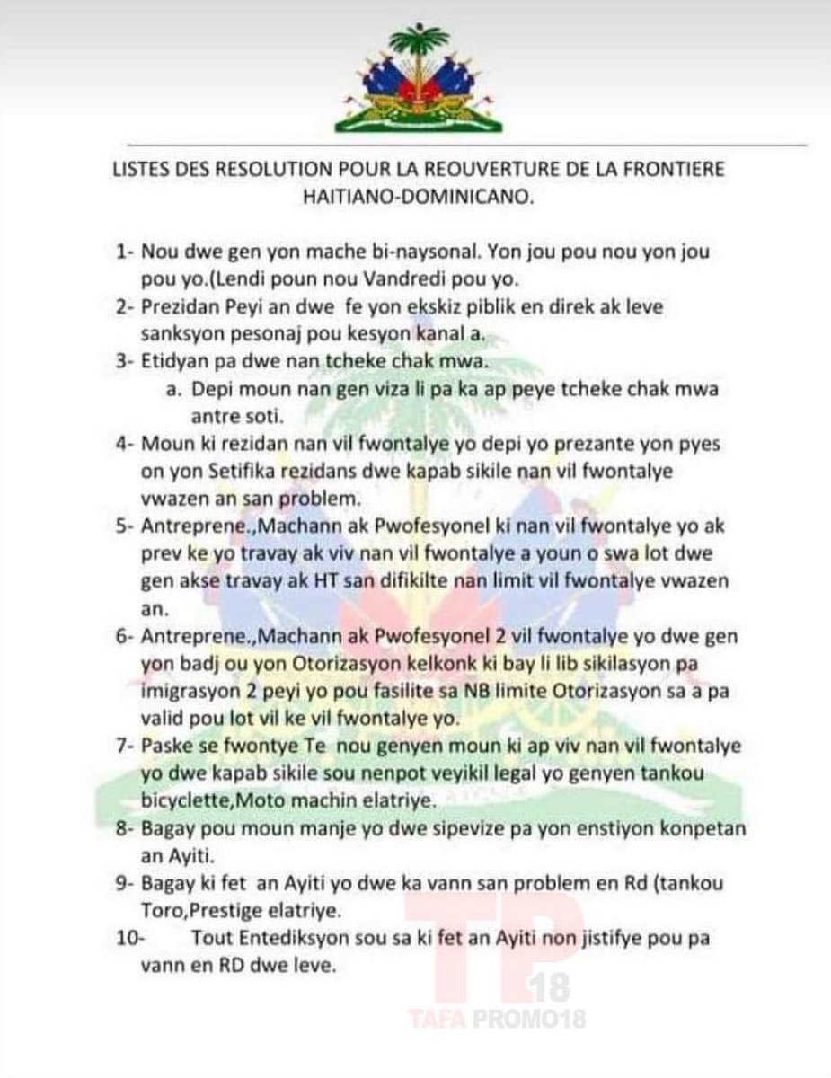 JahBFeray's tweet photo. 🚨🚨 LISTAS DE RESOLUCIONES PARA LA REAPERTURA DE LA FRONTERA HAITIANO-DOMINICANA.
1- Debemos tener un mercado binacional. Un día para nosotros, un día para ellos (lunes para nosotros, viernes para ellos).
2- El Presidente del país debe pedir disculpas públicas directas
Carácter sancionador por la cuestión del canal.
3- Los estudiantes no deben verificar todos los meses.
a. Como la persona tiene una visa, no puede pagar para registrar la entrada y la salida todos los meses.
4- Personas residentes en las ciudades costeras desde que presentan una pieza.
un Certificado de Residencia debe poder circular en la localidad fronteriza vecina sin problemas.
5- Empresarios, Comerciantes y Profesionales de las localidades fronterizas y
predecir que trabajan y viven en la ciudad fronteriza uno u otro
tener acceso al trabajo y HT sin dificultad dentro de los límites de las localidades fronterizas vecinas
el
6- Emprendedores, Comerciantes y Profesionales 2 ciudades fronterizas deben tener
una insignia o un permiso que le dé libre circulación
inmigración de los dos países para facilitar esto NB limitado Esta autorización no es válida para ciudades que no sean ciudades fronterizas.
7- Porque es frontera Tenemos gente que vive en pueblos fronterizos
deben poder circular en cualquier vehículo legal que tengan, como bicicletas, motocicletas, etc.
8- Los alimentos deben ser supervisados ​​por una institución competente
En Haití.
9- Las cosas hechas en Haití deben poder venderse sin problemas en Rd (ej.
Toro, Prestigio, etc.
10- No se justifican todas las prohibiciones sobre lo ocurrido en Haití La venta de RD a granel debe aumentar.
@DiarioLibre @ListinDiario