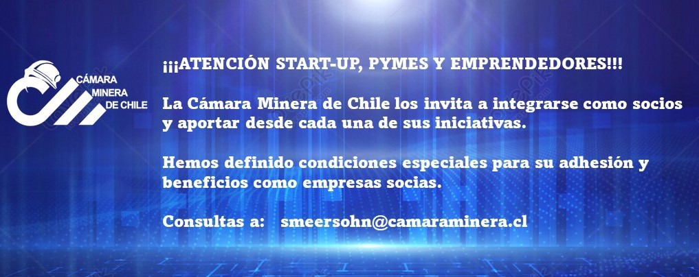 ¡¡¡Atención empresas Pyme y/o emprendedoras, start up del sector minero!!!!!! Los invitamos a ingresar como socios a la Cámara Minera de Chile. Consulta por esta iniciativa en smeersohn@camaraminera.cl