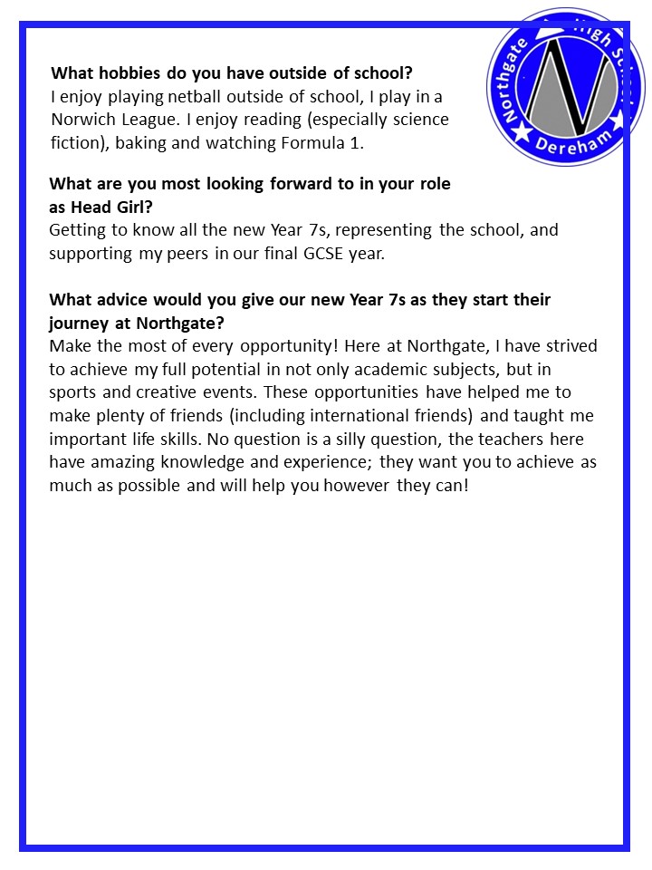 The first profile from our Year 11 Leadership Team comes from Head Girl, Poppi. We hope this helps you find out a bit more about her and her time at Northgate.
#NorthgateWay #Headgirl #gettingtoknowyou #proud #leadershipteam