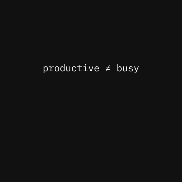 codewithvoid's tweet photo. Don't confuse busyness with progress. https://t.co/MyN5hAsayp