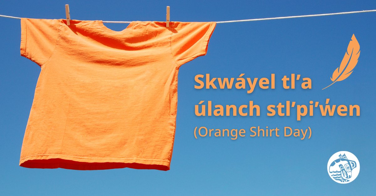Today on Skwáyel tl’a úlanch stl’pi’w̓en (Orange Shirt Day) and National Day for Truth & Reconcilation, and every day, we honor our Elders, residential and day school survivors, and our community. wa chexw yuusténam̓ut. Take care of yourself.
