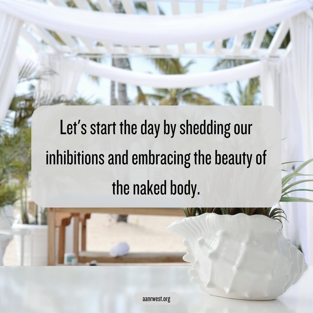 Rise, shine, and reveal your true self! 🌟🕊️ Today, embrace the naked body you were born with and cherish its beauty. #LoveTheSkinYoureIn #BodyPositivity #NakedLove❤️🎊 aanrwest.org
