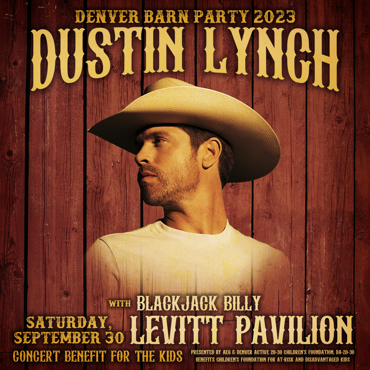 Join us for our last ticketed show of the season for the children's benefit concert Denver Barn Party with Dustin Lynch and Blackjack Billy! This show is promoted by AEG and is in partnership with the Denver Children's Foundation! Doors open at 5 pm, show starts at 6 pm!