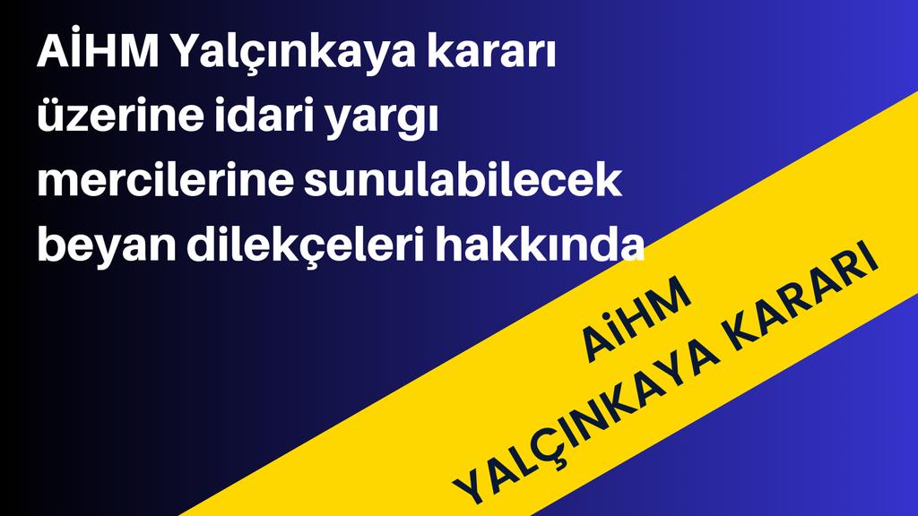Kıymetli takipçilerim,
#AİHM Yalçınkaya kararı üzerine idari yargı mercilerine sunulabilecek dilekçe örneği ile ilgili sizlerden çok sayıda mesaj alıyorum. Şuan üzerinde çalışmakta olduğum dilekçe örneklerine en kısa süre içerisinde blog sayfamdan ulaşabileceksiniz. Saygılarımla.