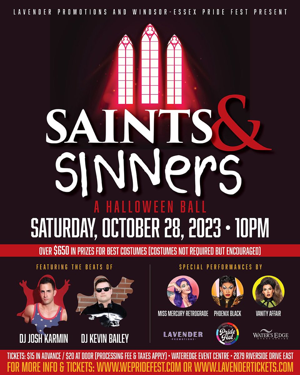 Windsor-Essex Pride Fest and Lavender Promotions present “Saints &amp; Sinners: A Halloween Ball”.

Tickets are $15.00 online in advance / $20.00 at the door

For information and tickets, please visit 
Purchase online at wepridefest.com or lavendertickets.com