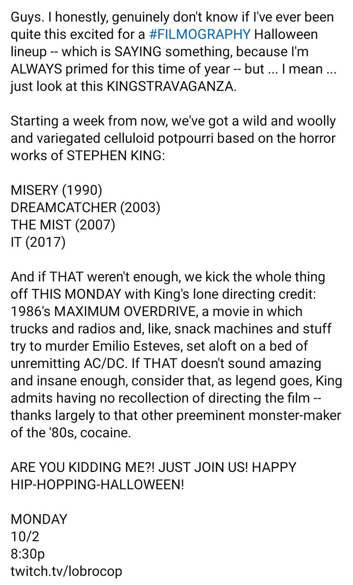 lobrocop's tweet photo. I. Am. Gonna. FREAK. OUT.
Starting Monday @ 8:30p CST
https://t.co/WdNZHOwBL9
#AStephenKingHalloween
#MaximumOverdrive #Misery #Dreamcatcher #TheMist #ItPart1
#FILMOGRAPHY
#JOINUS https://t.co/35r53stW7j