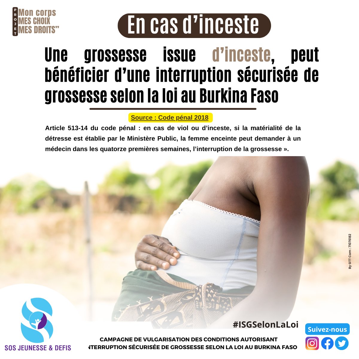 Daboné Arthur Armand Arnaud 🇧🇫 (@arocube13) on Twitter photo #campagnedigitale
Le saviez-vous ?
Une grossesse issue d'inceste, peut bénéficier d'une interruption sécurisée de grossesse selon la loi au Burkina Faso.
#ISGSelonLaLoi,
#MonCorpsMonChoixMesDroits
#JusticeReproductive
#DroitsDesFemmes
#sosjd
<a href="/EngenderHealth/">EngenderHealth</a>
<a href="/SANTE_BF/">Ministère Santé et de Hygiène Publique</a> #campagnedigitale
Le saviez-vous ?
Une grossesse issue d'inceste, peut bénéficier d'une interruption sécurisée de grossesse selon la loi au Burkina Faso.
#ISGSelonLaLoi,
#MonCorpsMonChoixMesDroits
#JusticeReproductive
#DroitsDesFemmes
#sosjd
<a href="/EngenderHealth/">EngenderHealth</a>
<a href="/SANTE_BF/">Ministère Santé et de Hygiène Publique</a>