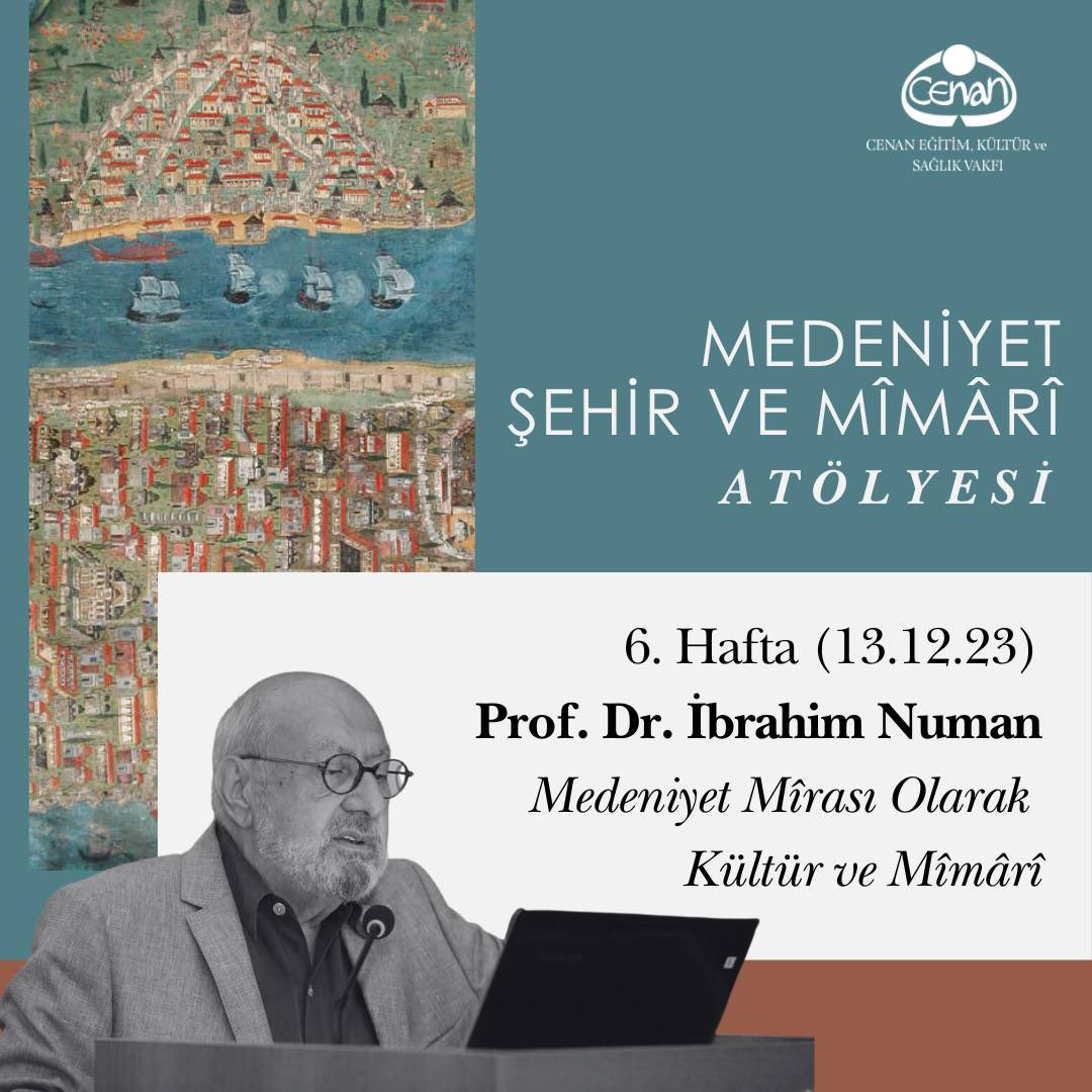 4. Hafta (29.11.12): Dr. Kâmil Uğurlu: “Şehrengiz”ler Üzerinden Bir Şehrin Temel
Unsurları
5. Hafta (06.12.23): Prof. Dr. Aliyar Demirci- Şahsiyetler Üzerinden Bir Şehri Anlamak
6. Hafta (13.12.23): Prof. Dr. İbrahim Numan: Medeniyet Mîrası Olarak Kültür ve Mîmârî