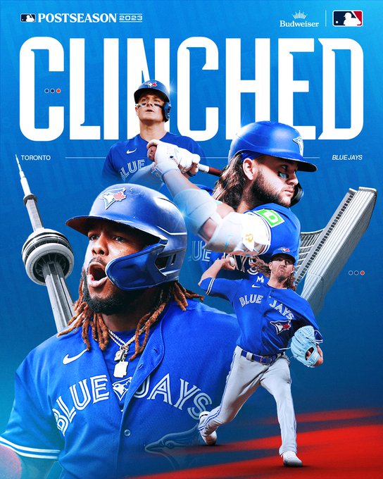 Clinched: Toronto Blue Jays
Pictured: Cutouts of Matt Chapman, Bo Bichette, Vladimir Guerrero Jr. and Kevin Gausman wearing light blue Toronto Blue Jays jerseys with white lettering.
Postseason 2023, presented by Budweiser.