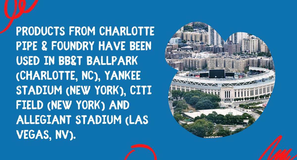 Products from <a href="/charlottepipe/">Charlotte Pipe</a> have been used in BB&amp;T Ballpark in Charlotte, along with several other parks, including Yankee Stadium!