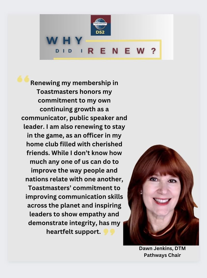 Member leader, Dawn Jenkins, shares her Why Did I Renew? story.  Her expertise in maneuvering through the different levels of Pathways shows her commitment in supporting D52 in building our communication skills and developing future leaders.  We appreciate you, Dawn!