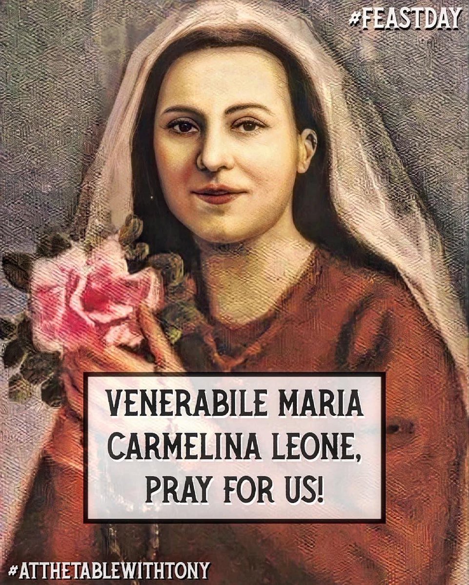 Venerabile Maria Carmelina Leone, pray for us!  #FeastDay #AtTheTableWithTony