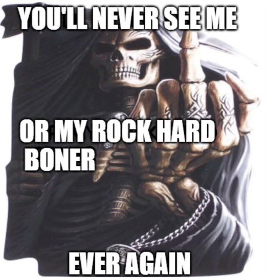 reactjpg's tweet photo. middle finger biker grim reaper skeleton impact font you’ll never see me or my rock hard boner ever again https://t.co/tjHmZNMS6M