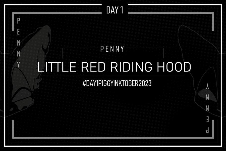 🐷 INKTOBER - 'PENNY' Piggy: Inktober 2023 has officially begun. Use the tag #DAY1PIGGYINKTOBER2023 when submitting your artwork. The prompt is PENNY as LITTLE RED RIDING HOOD. (via: @Sh3llynn)