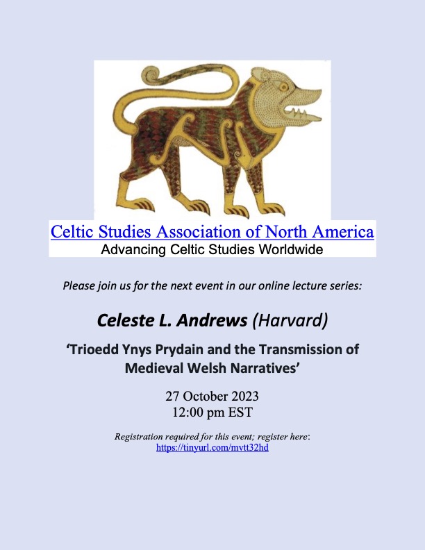 Delighted to announce the next event in the CSANA online lectures: Celeste L. Andrews (Harvard) speaking on 'Trioedd Ynys Prydain and the Transmission of Medieval Welsh Narratives'. 27 October, 12 noon EST. Register here: tinyurl.com/mvtt32hd; see you there!