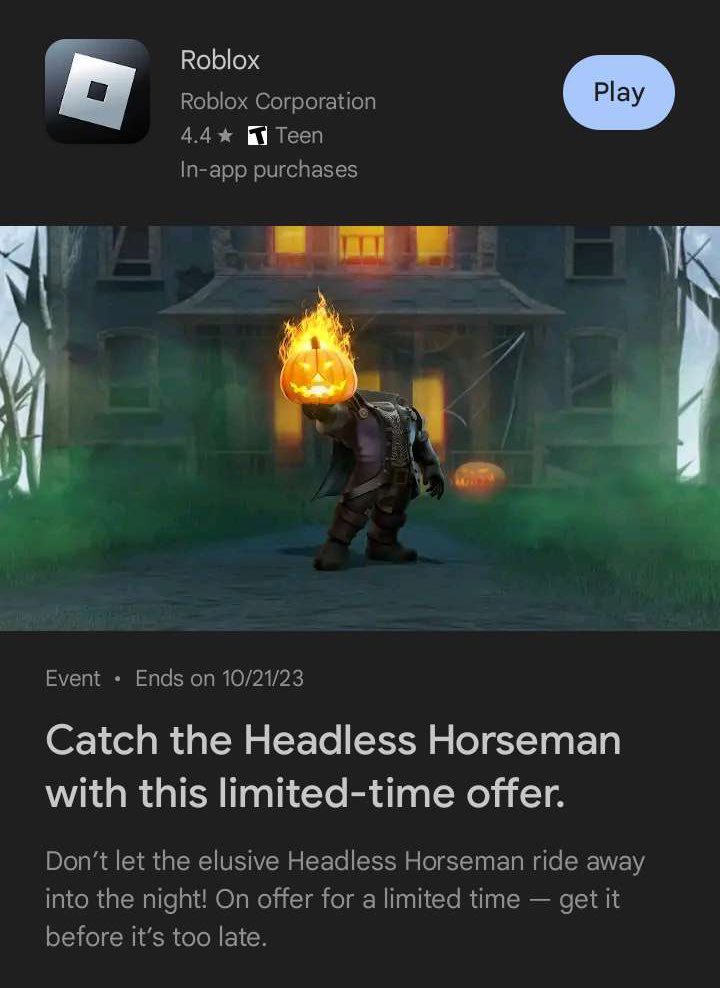 HEADLESS WILL GO OFFSALE ON OCTOBER 21ST ACCORDING TO THE ANDROID ROBLOX EVENTS TAB!!

ACT FAST!

#roblox #rtc #headlesshorseman #headlessroblox
