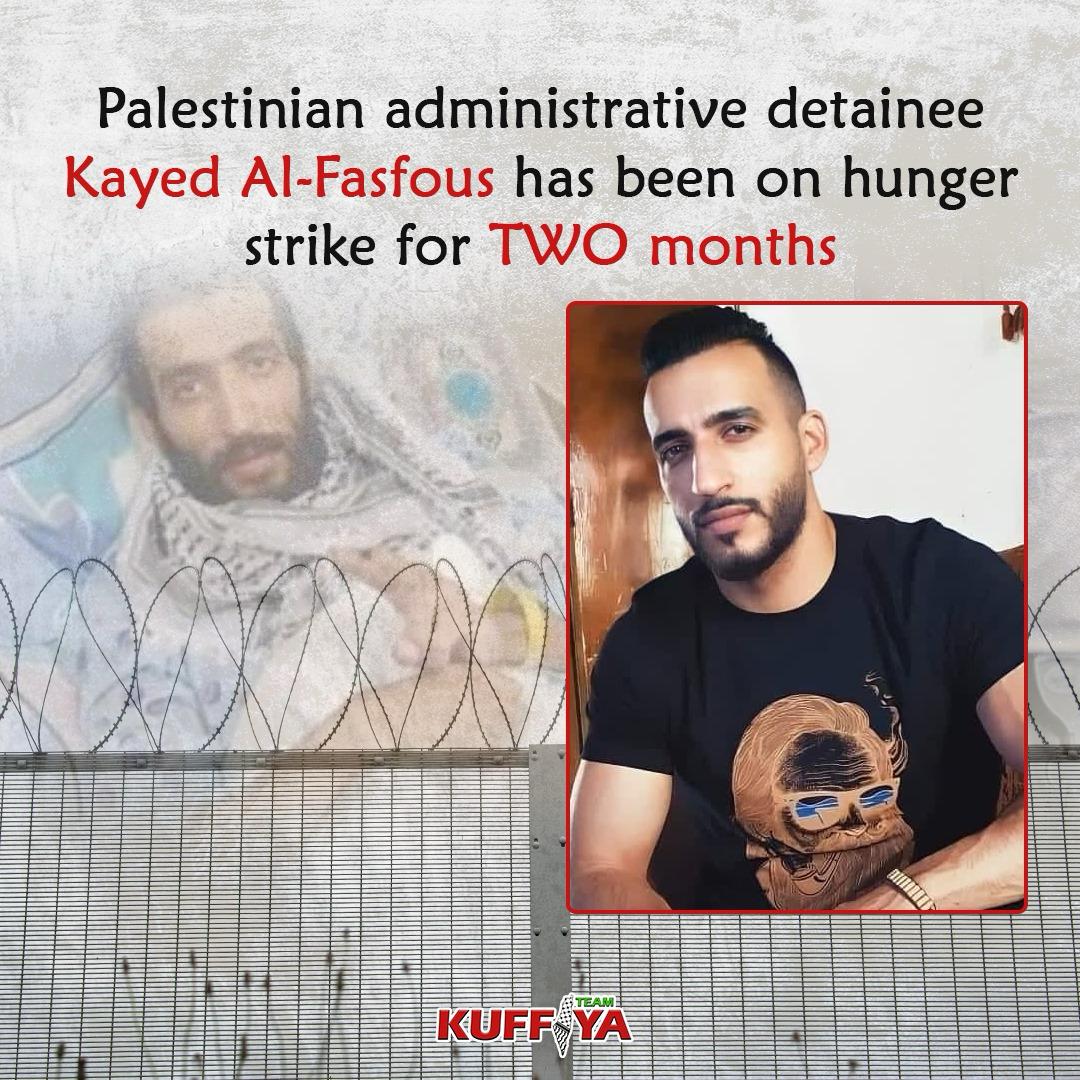 Palestinian administrative detainee Kayed Al-Fasfous has been on an open-ended hunger strike for TWO months in protest of his administrative detention in Israeli jails.

Al-Fasfous suffers severe health conditions amid great fears for his life.