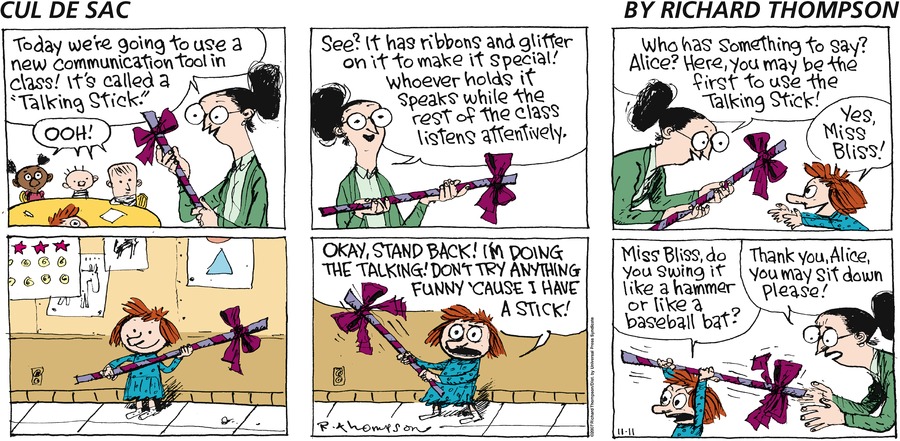 I wish Cul De Sac became as big as Calvin and Hobbes and Peanuts was, bec it's a really well written, funny and all around great comic strip. Love Richard Thompson' s cartooning, too! It's so fun and charming. Even Bill Watterson is a fan of the strip! 