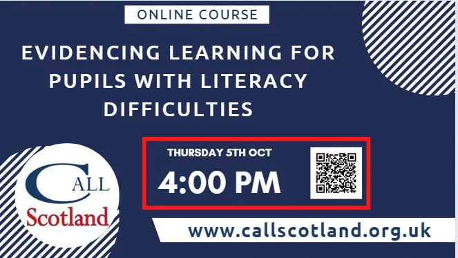 Navy blue poster with white text advertising CALL Scotland online course titled "Evidencing learning for pupils with literacy difficulties" on Thursday 5th October at 4pm. QR code for sign up or visit the website at www.callscotland.org.uk