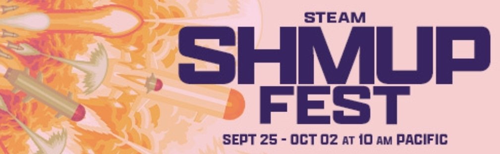 Remember to come to steam SHMUP fest, to find SHMUPS, duh? 
(and download Super intergalactic gang!!)