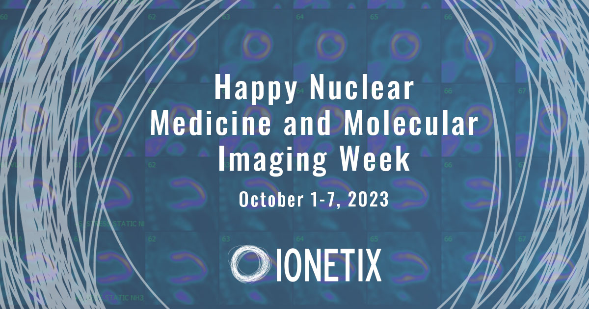 IonetixCorp's tweet photo. From all of us at Ionetix, we wish you a Happy Nuclear Medicine and Molecular Imaging Week! #NUCMEDWEEK https://t.co/hf8VkF9KAS