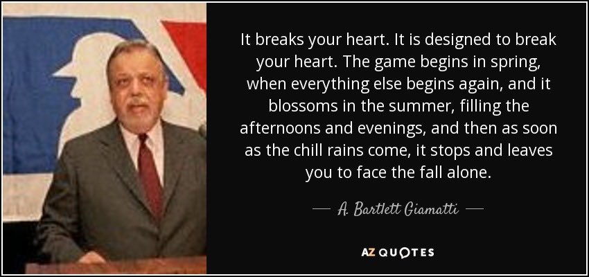 HowieRose's tweet image. This is the quote I referred to at the beginning of our broadcast today. It’s hard to put this game into better or more poetic perspective. I often wonder if certain things about the inner workings of the sport would have been any different or better had Mr. Giamatti lived.