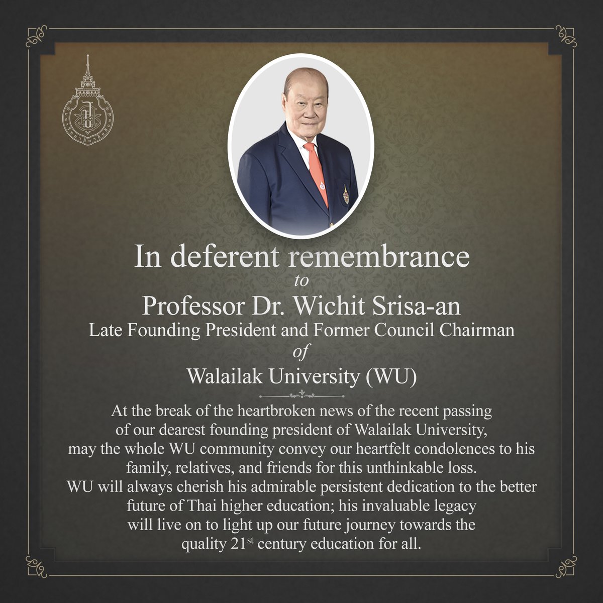In deferent remembrance to Professor Dr. Wichit Srisa-an, Late Founding President and Former Council Chairman of Walailak University.