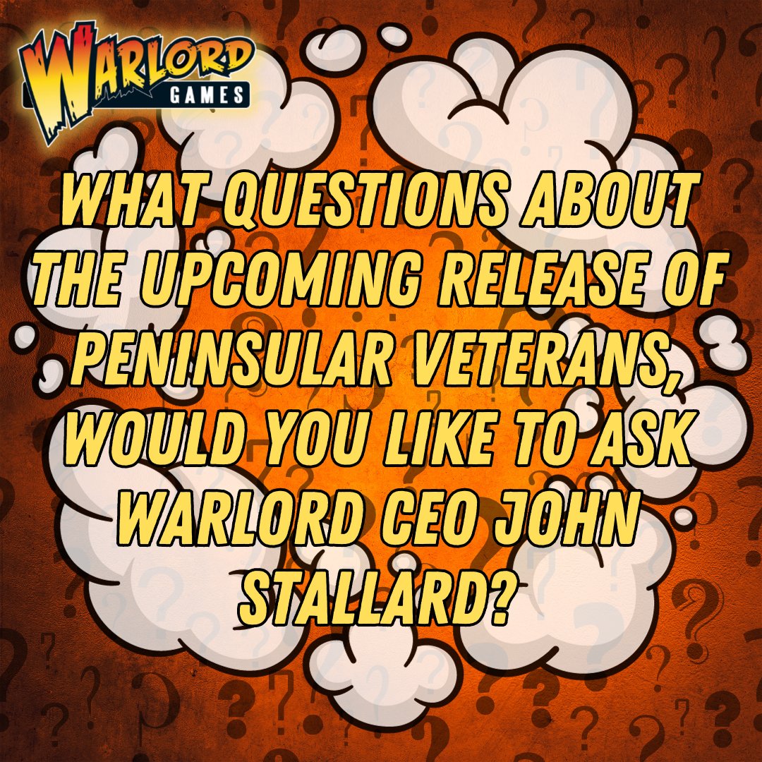 WarlordGames's tweet photo. #AskJohnStallard 
What questions about the upcoming release of Peninsular Veterans, would you like to ask Warlord CEO John Stallard? #warlordgames #QandA #Questions #Answers https://t.co/iK3mR6Tb4g