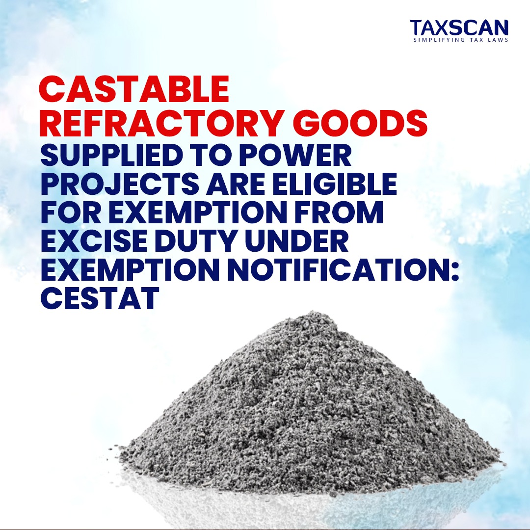 tax_scan's tweet image. taxscan.in/castable-refra…
#castablerefractorygoods #powerprojects #exemption #exciseduty #cestat #taxscan #taxnews