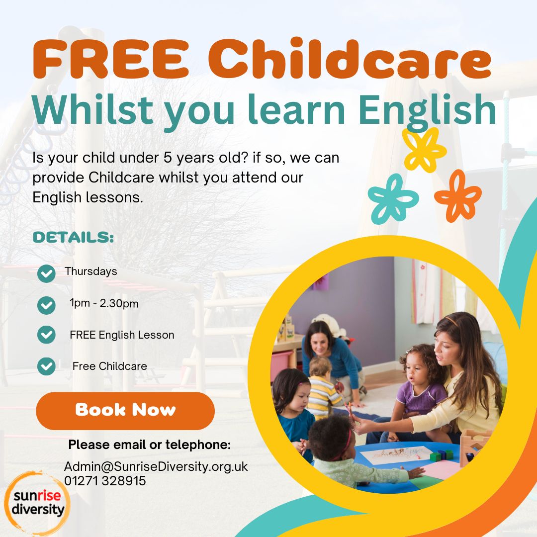 Sunrise Diversity (@sunrisedevon) on Twitter photo Is your child under 5 years old?
Would you like to learn English?
If so, we have FREE English lessons with FREE Childcare on Thursdays from 1-2.30pm
Book your place by calling 01271 328915 or email: admin@sunrisediversity.org.uk Is your child under 5 years old?
Would you like to learn English?
If so, we have FREE English lessons with FREE Childcare on Thursdays from 1-2.30pm
Book your place by calling 01271 328915 or email: admin@sunrisediversity.org.uk