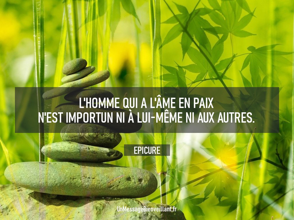 « L'homme qui a l'âme en paix n'est importun ni à lui-même ni aux autres. »

                 - Epicure

#CitationDuJour #Epicure 
#PaixIntérieure #Spiritualité 
#Sagesse #CitationInspirante 
#DéveloppementPersonnel 
#UnMessageBienveillant