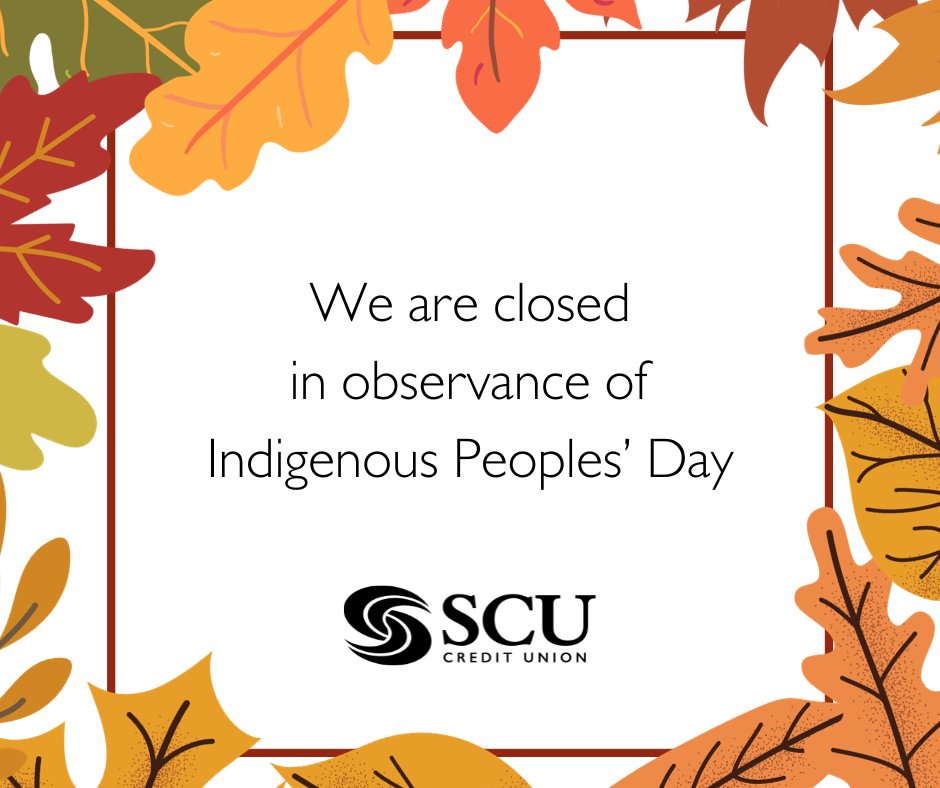 JoinSCU's tweet photo. We are closed today in observance of Indigenous Peoples' Day. You may access your funds through ATMs, Mobile and Online Banking. https://t.co/fiygHxprvc