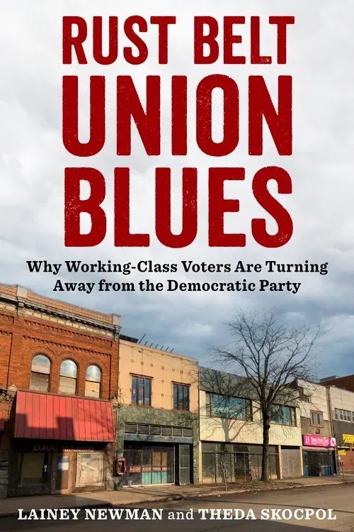 Join us on October 16th for a conversation with Theda Skocpol and @LaineyNewman about their book RUST BELT UNION BLUES at @HarvardBooks. Read more at buff.ly/45XtgNK. #BookTalk #AuthorEvent #Left #Leftist #PoliticalScience #ClassPolitics #Voting #Labor #Economics