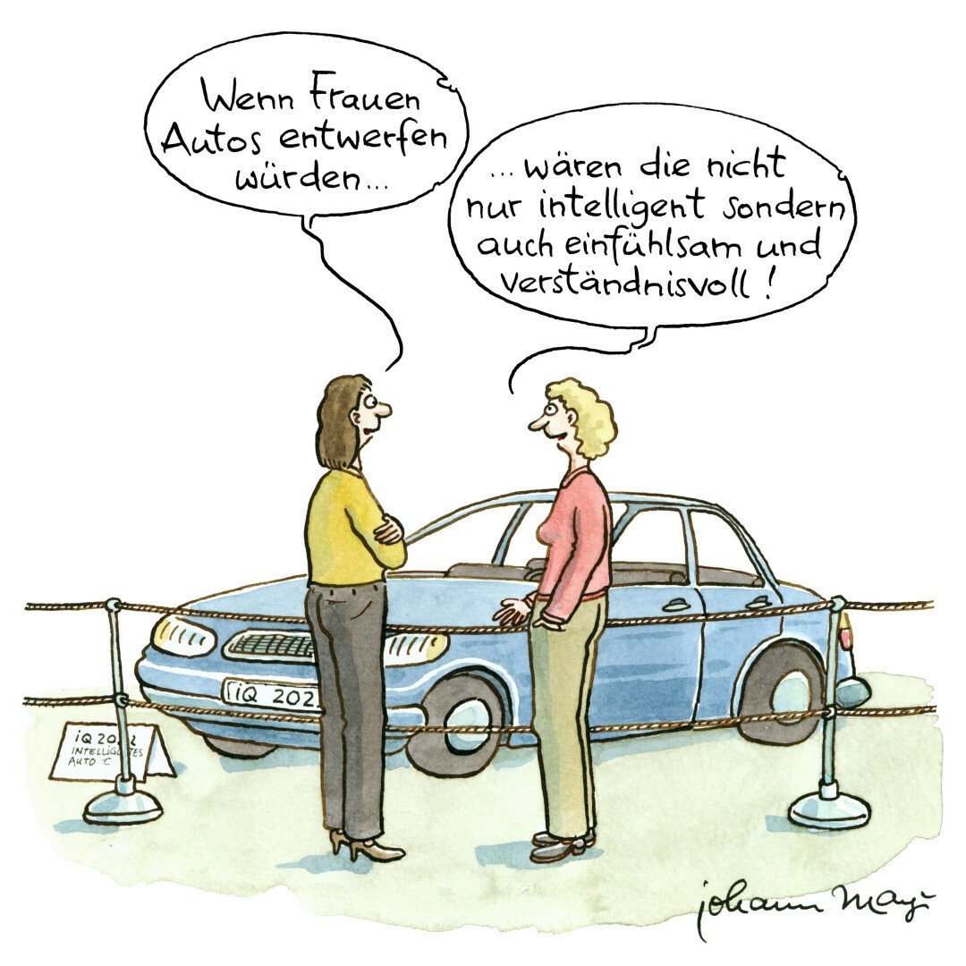 Wenn Frauen Autos entwerfen würden... (Cartoon von Johann Mayr)