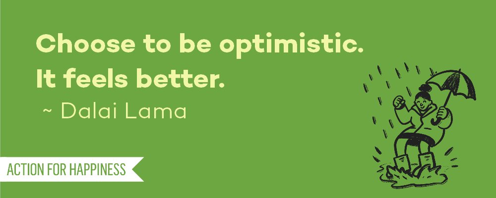 Choose to be optimistic. It feels better. Dalai Lama #OptimisticOctober