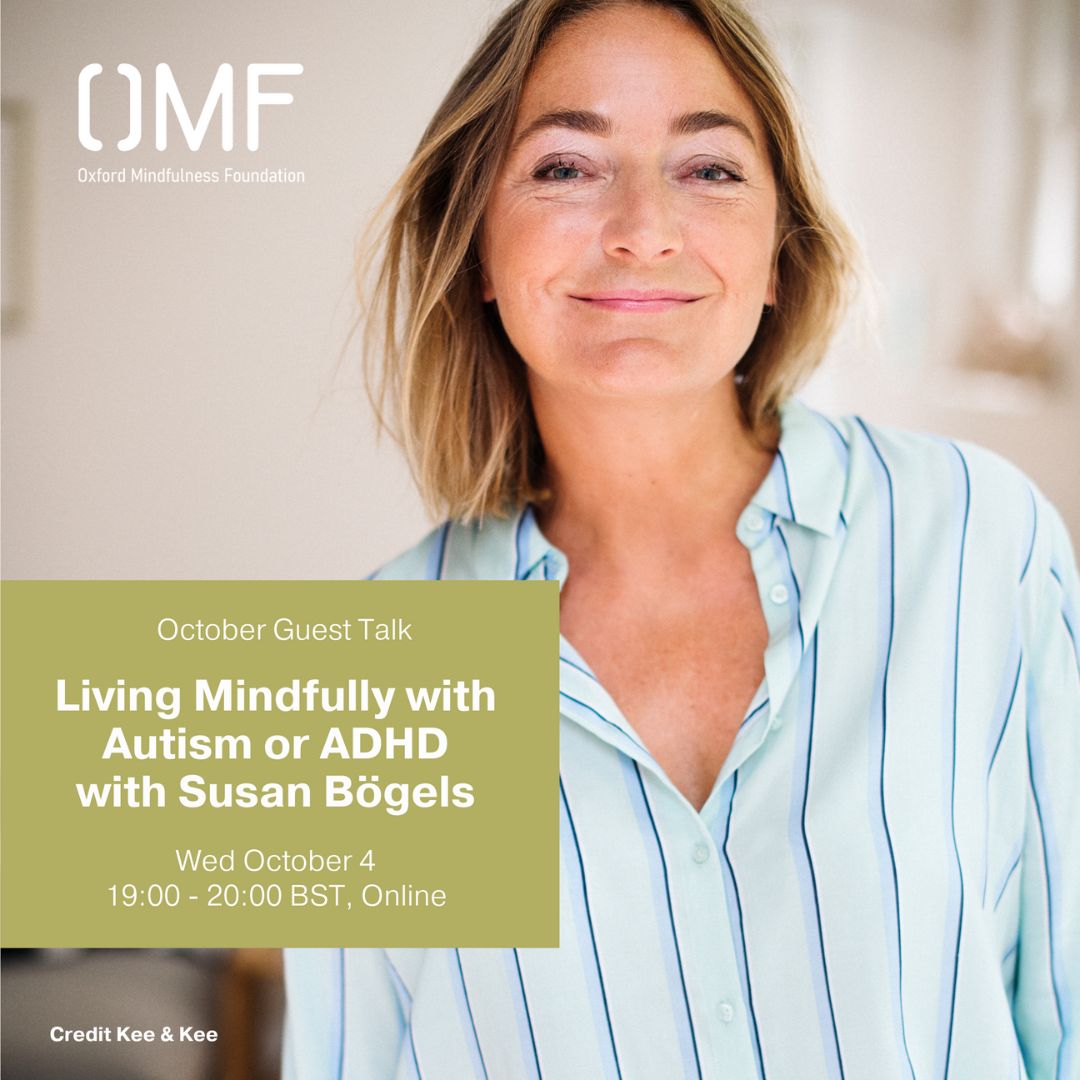 A reminder to join us this Wednesday 4th October for our guest talk where Susan Bögels - Professor, psychotherapist and mindfulness trainer - will be discussing mindfulness, autism and ADHD.

To register visit: oxfordmindfulness.org/learn-mindfuln…
