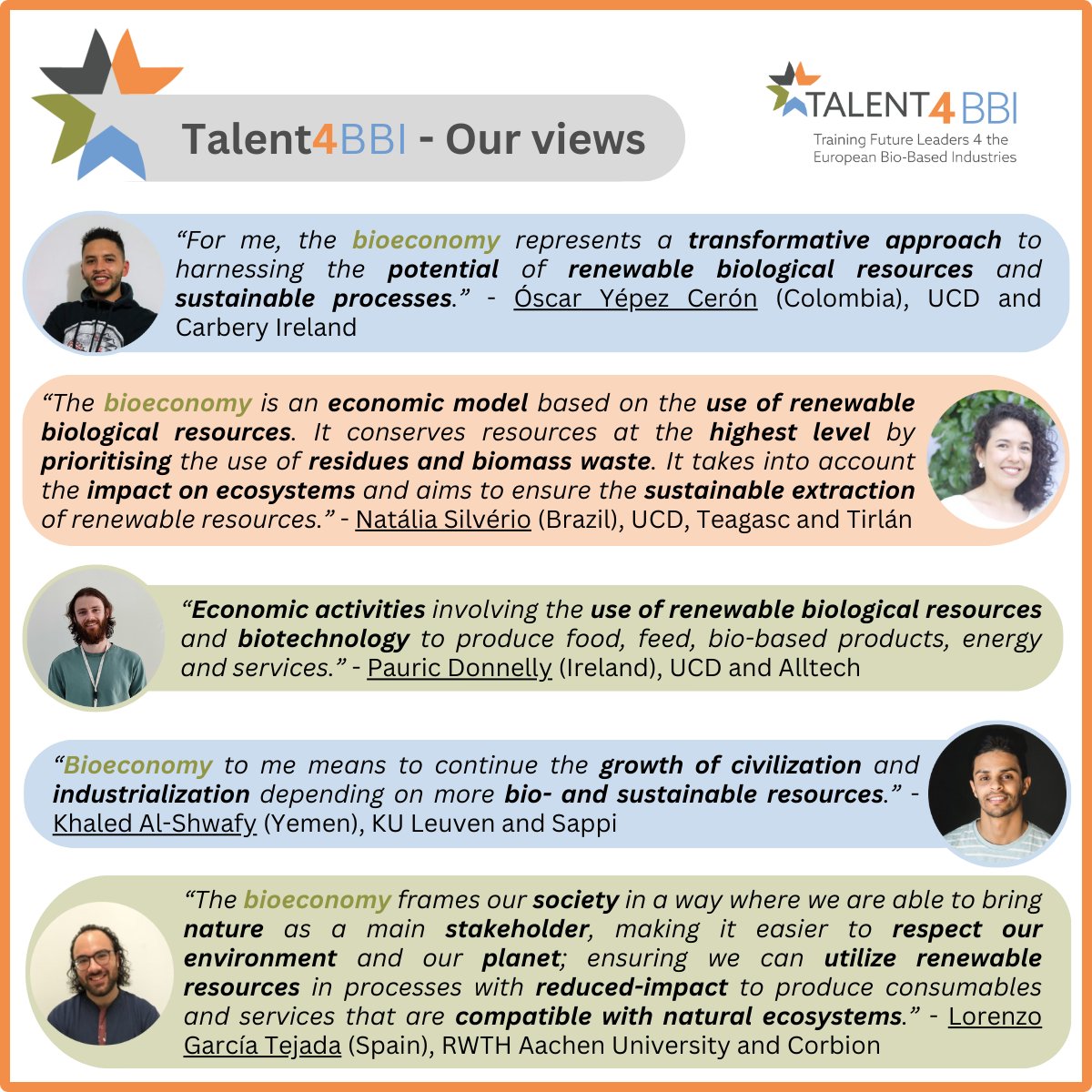 Have you read our last post about the meaning of the Bioeocnomy? 🤔 

Here at Talent4BBI we have our own takes on how we personally view the bioeconomy, have a look below!

#Talent4BBI #T4BBI #Bioeconomy #BiOrbic #MSCA #MSCACOFUND #H2020 #PhD #PhDProgram #Sustainability