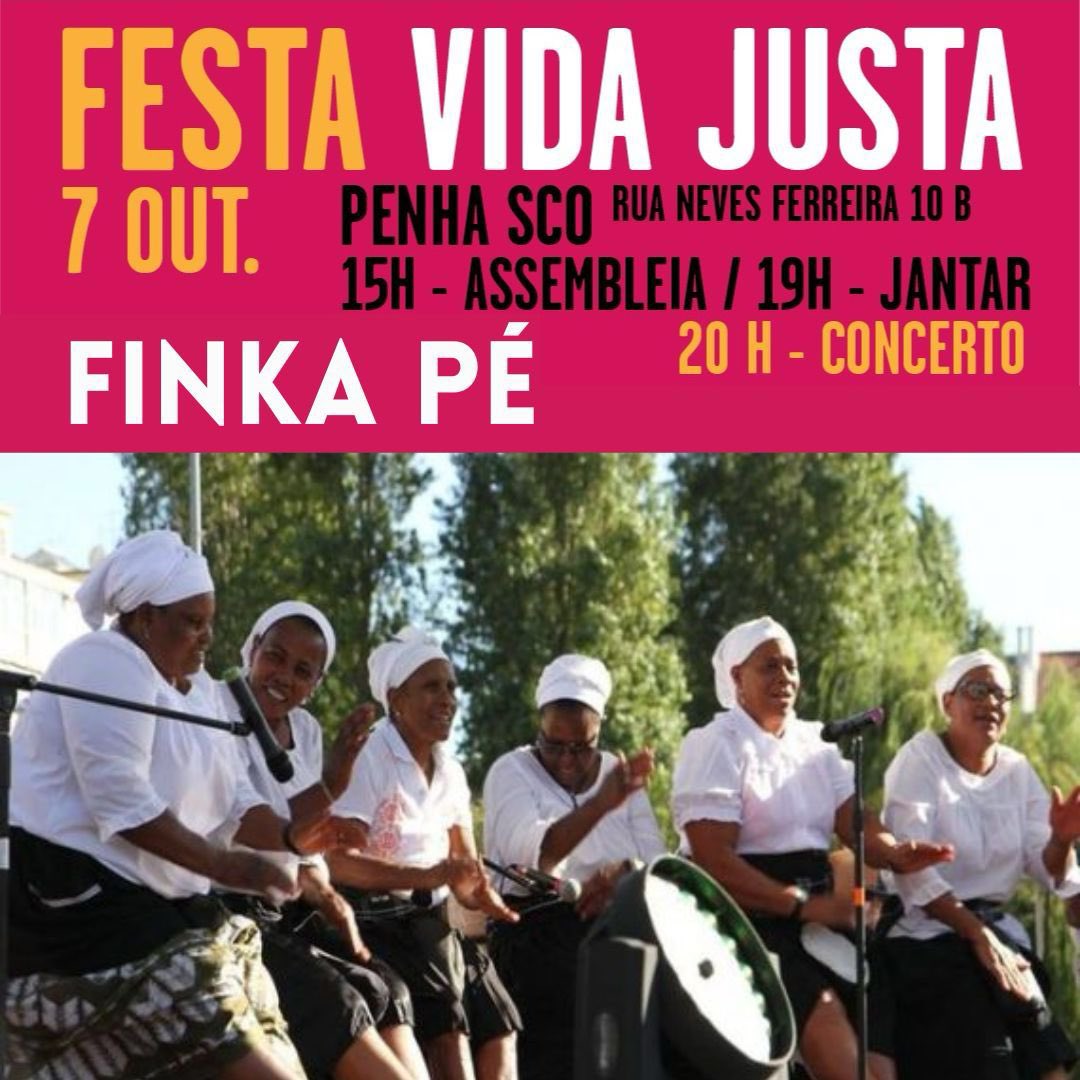 No dia 7 de Outubro, encontramo-nos no Penha Sco, em Lisboa, para pensar e fazer a manifestação da Vida Justa de 21 de Outubro, e para convivermos.

O primeiro concerto é do grupo de mulheres do batuque cabo-verdiano <a href="/finkape/">silva esmael</a>.oficial.