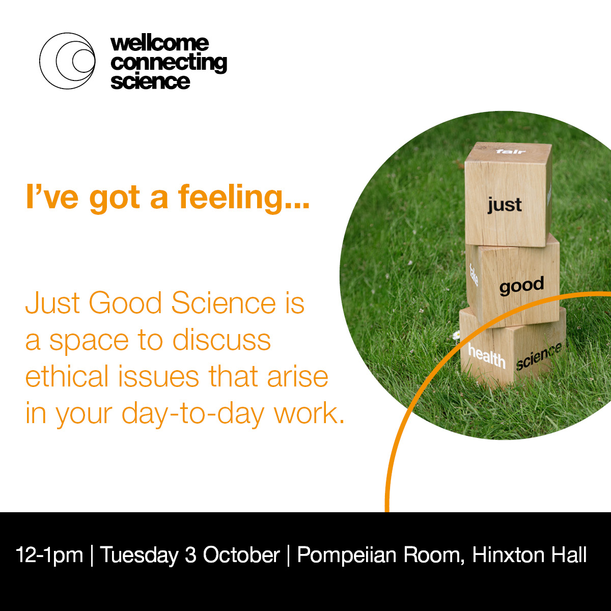 #JustGoodScience is back tomorrow for staff across the <a href="/wellcomegenome/">Wellcome Genome Campus</a> and <a href="/sangerinstitute/">Wellcome Sanger Institute</a>.

Our next topic, 'I've got a feeling..' was chosen by you!

📅  Join us at 12pm, Tuesday 3 October, Pompeiian Room, <a href="/HinxtonHall/">Hinxton Hall Conference Centre</a>

#Ethics #Genomics