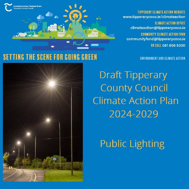 Did you know that the Council operate over 18,000 public lights and is the biggest user of electricity? The Council are taking steps to reduce the amount of energy consumed and GHG emitted. Go to Climate Action and Public Lights |Tipperary County Council (tipperarycoco.ie)