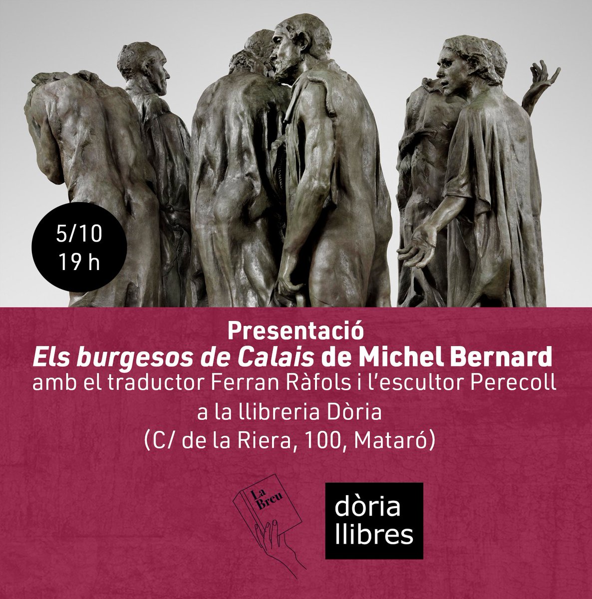 LaBreuEdicions's tweet photo. Dijous 5, a les 19 h, ELS BURGESOS DE CALAIS de #MichelBernard amb Bernard, el traductor @RafolsGesaF i l'escultor #PereColl
a @doriallibres de #Mataró
#elsburgesosdecalais #santjustdesvern https://t.co/4l8xUl5Hw8