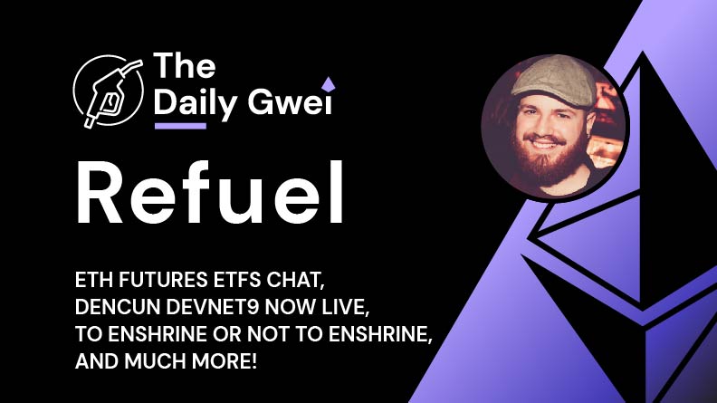 sassal0x's tweet photo. The latest @thedailygwei Refuel is ready for your consumption! ⛽

Today's topics:
- ETH futures ETFs chat 💰
- Dencun devnet9 now live 👍
- To enshrine or not to enshrine 🤔
- and much more ➕

Watch 👇

https://t.co/Tbpm7PzTU8 https://t.co/aBvtKJLlY3